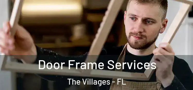 Door Frame Services The Villages - FL