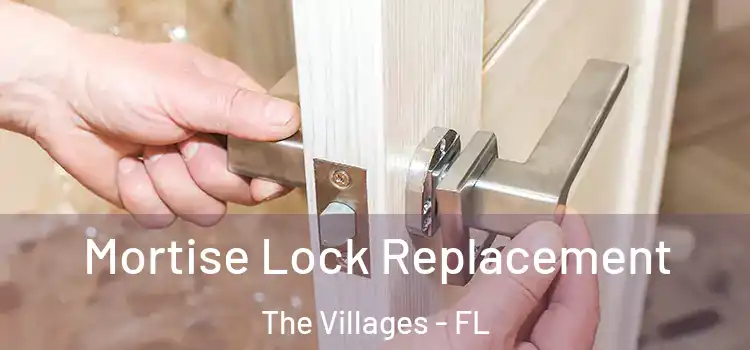 Mortise Lock Replacement The Villages - FL