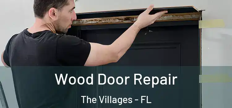 Wood Door Repair The Villages - FL